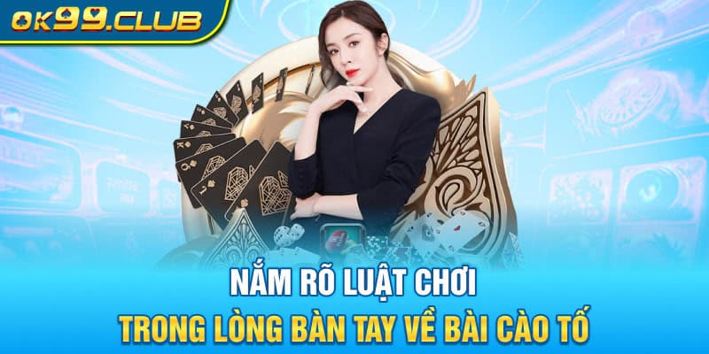 Nắm rõ luật chơi trong lòng bàn tay về Bài cào tố 99OK